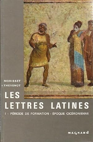 Les lettres latines Tome I : P riode de formation - Eopque cic ronienne - G. Th venot