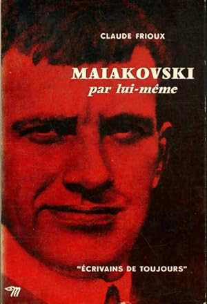 Seller image for Maiakovski par lui-m?me - Claude Frioux for sale by Book Hmisphres