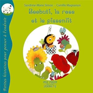 Seller image for Beebuti, la rose et le pissenlit - Sandrine-Marie Simon for sale by Book Hmisphres