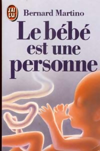 Le bébé est une personne - Bernard Martino