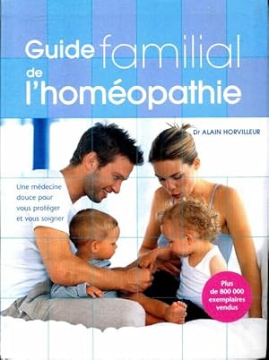 Guide familial de l'homéopathie - Dr Alain Horvilleur