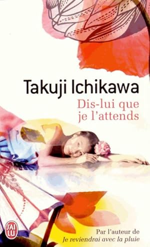 Bild des Verkufers fr Dis-lui que je l'attends - Takuji Ichikawa zum Verkauf von Book Hmisphres