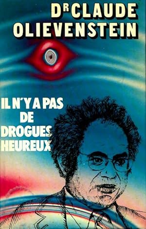 Seller image for Il n'a pas de drogu?s heureux - Dr Claude Olievenstein for sale by Book Hmisphres