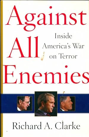 Against all enemies : Inside america's war on terror - Richard Clarke
