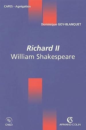 Richard II.William Shakespeare - Dominique Goy-Blanquet