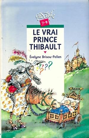 Image du vendeur pour Le vrai prince Thibault - Evelyne Brisou-Pellen mis en vente par Book Hmisphres