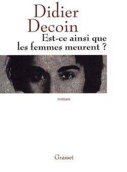 Image du vendeur pour Est-ce ainsi que les femmes meurent ? - Didier Decoin mis en vente par Book Hmisphres