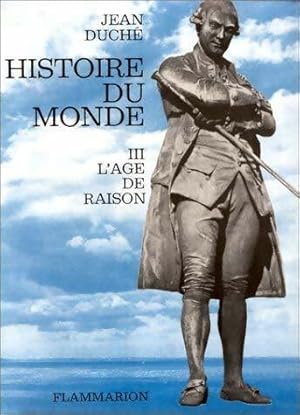 Histoire du monde Tome III : L'?ge de raison - Jean Duch?