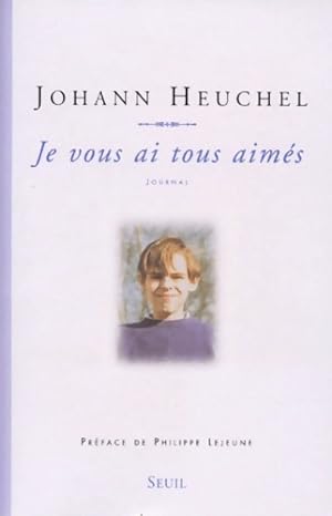 Image du vendeur pour Je vous ai tous aim?s. Journal - Johann Heuchel mis en vente par Book Hmisphres