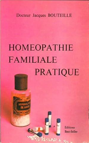 Homéopathie familiale pratique - Jacques Bouteille