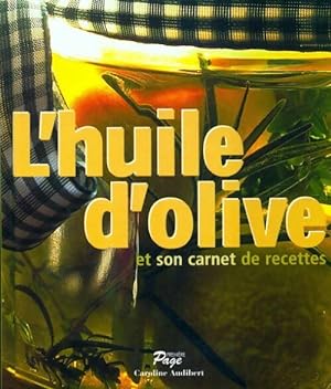 Seller image for L'huile d'olive et son carnet de recettes - Caroline Audibert for sale by Book Hmisphres