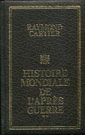 Histoire mondiale de l'apr?s-guerre Tome II - Raymond Cartier