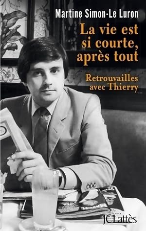 Bild des Verkufers fr La vie est si courte apr?s tout - Martine Simon- Le Luron zum Verkauf von Book Hmisphres