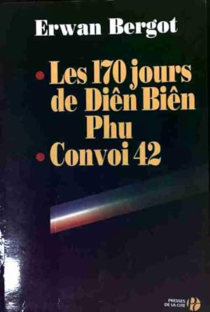 Seller image for Les 170 jours de Di?n Bi?n Phu / Convoi 42 - Erwan Bergot for sale by Book Hmisphres