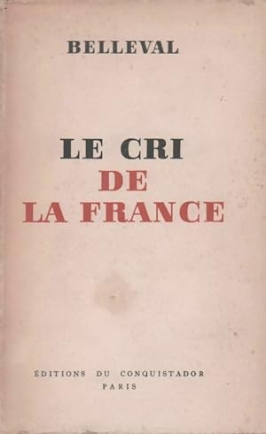 Image du vendeur pour Le cri de la France - Belleval mis en vente par Book Hmisphres