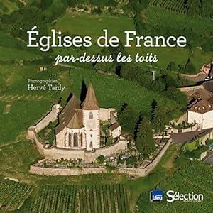 Eglises de France par-dessus les toits - Herv? Tardy