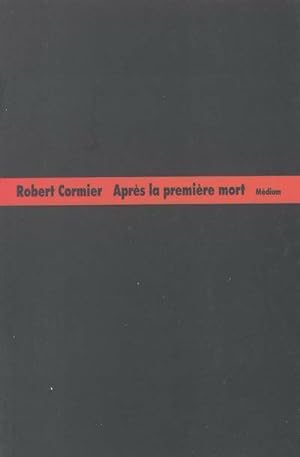 Apr s la premi re mort - Robert Cormier