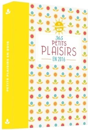 Seller image for 365 petits plaisirs en 2016 - Lucie Sorel for sale by Book Hmisphres