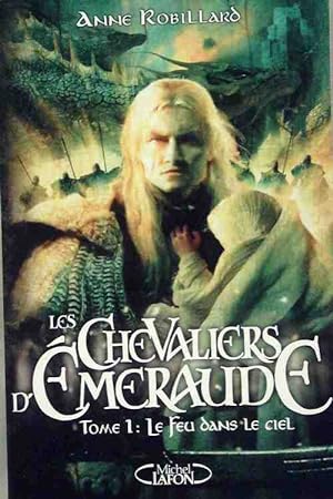 Seller image for Les chevaliers d'Emeraude Tome I : Le feu dans le ciel - Anne Robillard for sale by Book Hmisphres