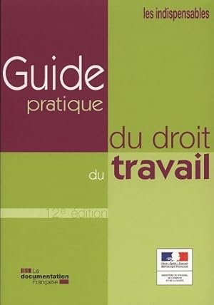 Guide pratique du droit du travail - Collectif