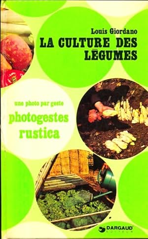 La culture des l?gumes - Louis Giordano