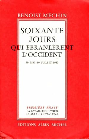Seller image for Soixante jours qui ?branl?rent l'occident Tome I : La bataille du Nord - Jacques Benoist-M?chin for sale by Book Hmisphres