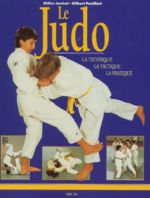Le judo. La technique, la tactique, la pratique - Didier Janicot