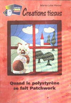 Cr ations tissus : Quand le polystyr ne se fait patchwork - Marie-Luise Harzer