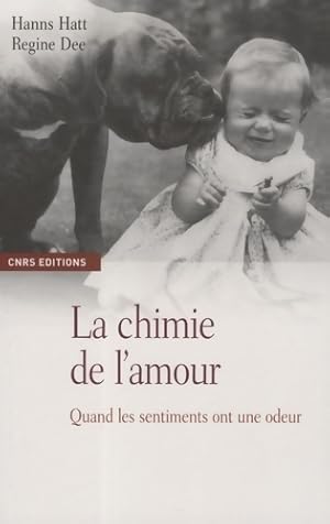 La chimie de l'amour. Quand les sentiments ont une odeur - Hanns Hatt