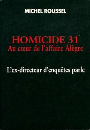 Homicide 31 : Au coeur de l'affaire al?gre - Michel Roussel