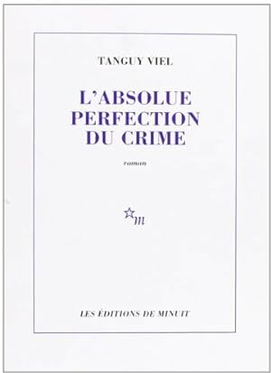 Image du vendeur pour L'absolue perfection du crime - Tanguy Viel mis en vente par Book Hmisphres