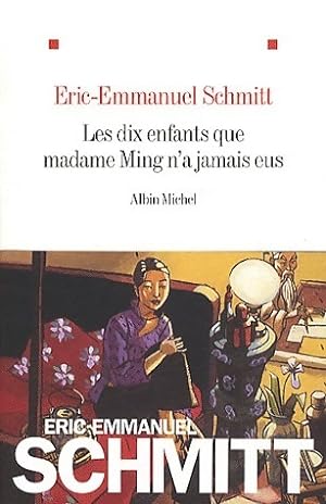 Image du vendeur pour Les dix enfants que madame Ming n'a jamais eus - Eric-Emmanuel Schmitt mis en vente par Book Hmisphres