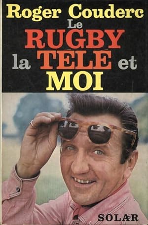 Seller image for Le rugby, la t?l? et moi - Roger Couderc for sale by Book Hmisphres