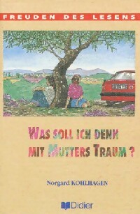 Seller image for Was soll ich denn mit Mutters Traum - Norgard Kohlhagen for sale by Book Hmisphres