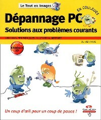 Dépannage PC. Solutions aux problèmes courants - Olivier Pavie