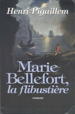 Seller image for Marie Bellefort, la flibusti?re - Henri Pigaillem for sale by Book Hmisphres