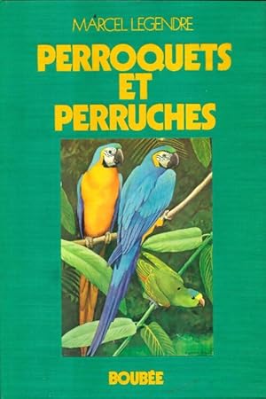 Seller image for Perroquets et perruches - Marcel Legendre for sale by Book Hmisphres