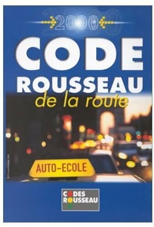 Le code Rousseau de la route 2000 - Collectif