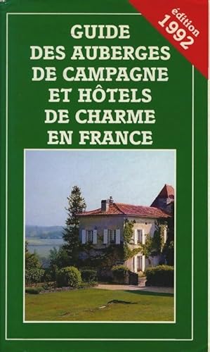 Guide des auberges de campagne et Hôtels de charme en France 1992 - Michelle Gastaut