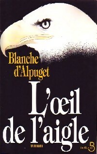 Seller image for L'oeil de l'aigle - Blanche D'Alpuget for sale by Book Hmisphres