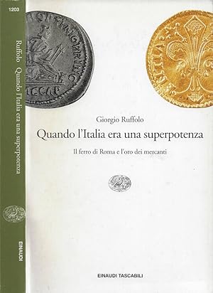 Bild des Verkufers fr Quando l'Italia era una superpotenza Il ferro di Roma e l'oro dei mercanti zum Verkauf von Biblioteca di Babele