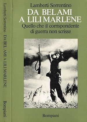 Immagine del venditore per Da Bel ami a Lili Marlene Quello che il corrispondente di guerra non scrisse venduto da Biblioteca di Babele