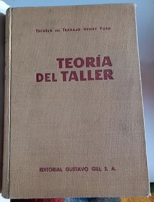 Teoría del Taller. Tratado Teórico Práctico del Taller Mecánico