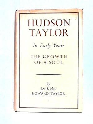 Seller image for Hudson Taylor. In Early Years. The Growth of a Soul for sale by World of Rare Books