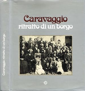 Imagen del vendedor de Caravaggio ritratto di un borgo Fotografie, cronache, ricordi, aneddoti tra la fine dell'Ottocento e la met del Novecento a la venta por Biblioteca di Babele