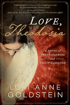 Seller image for Love, Theodosia : A Novel of Theodosia Burr and Philip Hamilton for sale by GreatBookPrices