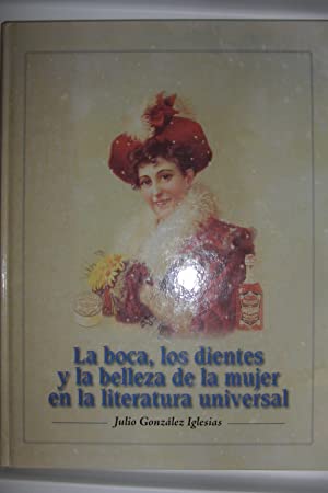 Imagen del vendedor de LA BOCA, LOS DIENTES Y LA BELLEZA DE LA MUJER EN LA LITERATURA UNIVERSAL a la venta por Libros Tobal