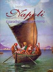 Napoli. Il paradiso visto dall'inferno. Ediz. illustrata