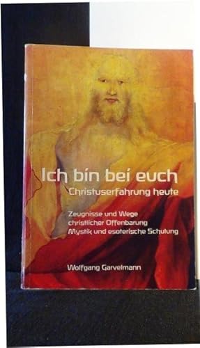 Bild des Verkufers fr Ich bin bei euch. Christuserfahrung heute. zum Verkauf von GAMANDER ANTIQUARIAT