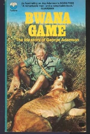 Seller image for Bwana Game. The Life Story of George Adamson for sale by WeBuyBooks